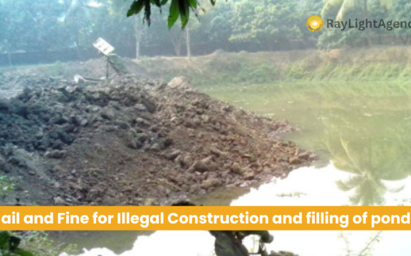 Five Year Jail and Fine for Illegal Buildings and Filling of pond in West Bengal: A Stern Warning to Offenders